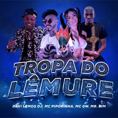 Tropa do Lemure (MC GW, MC MR BIM) By Davi Lemos DJ, MC Pipokinha, Mc Mr. Bim, Mc Gw's cover