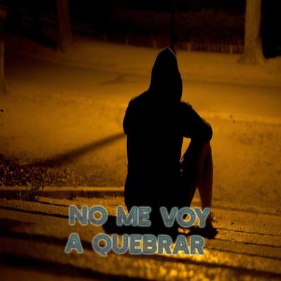NO ME VOY A QUEBRAR By SNOW De La Rosa, El Grifier Lokote's cover
