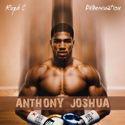 Anthony Joshua By Ruphc, Determination's cover