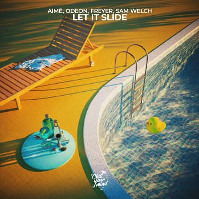 Let It Slide By Aim-E, Odeon, Freyer, Sam Welch's cover