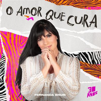 O Amor Que Cura (Ao Vivo) By Fernanda Brum's cover