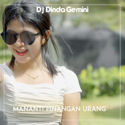 MANANTI PINANGAN URANG By DJ DINDA GEMINI's cover