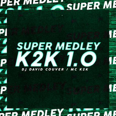 Super Medley K2k 1.0 By DJ David Couver OFC's cover