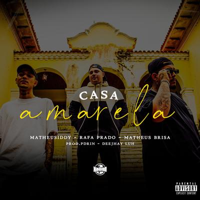 Casa Amarela By rafa prado, Matheus Brisa, Matheusiddy, Deejhay Luh, prodPdrin's cover