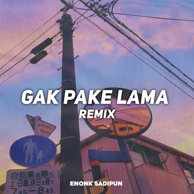 Gak Pake Lama (Remix)'s cover