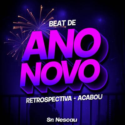 BEAT DE ANO NOVO - Retrospectiva, Acabou By Sr. Nescau's cover