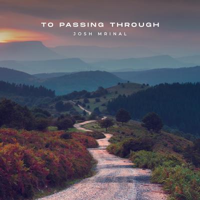 To Passing Through By Josh Mrinal's cover