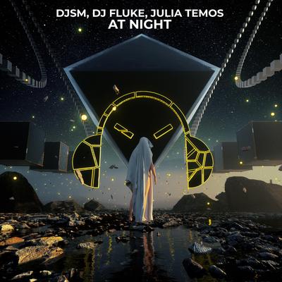 At Night By DJ Fluke, Julia Temos, DJSM's cover