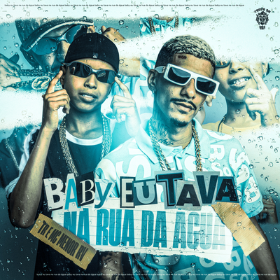 Baby Eu Tava na Rua da Água By TR, MC Menor RV's cover