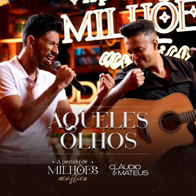 Aqueles Olhos (A Pedido de Milhões) (Acústico) By Cláudio Mateus's cover