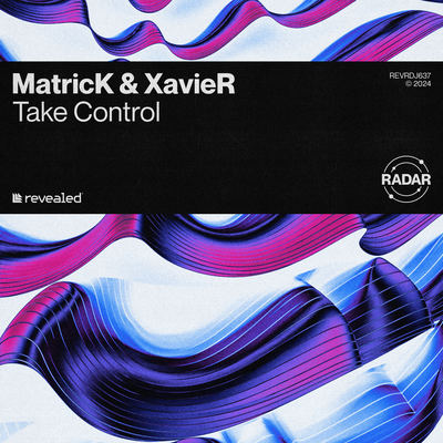 Take Control By MatricK, xavier, Revealed Recordings's cover