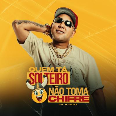 QUEM TA SOLTEIRO NAO TOMA CHIFRE's cover