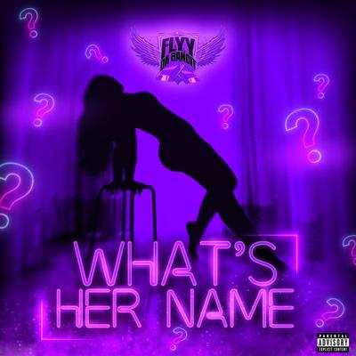 What’s Her Name By Flyy da Bandit's cover