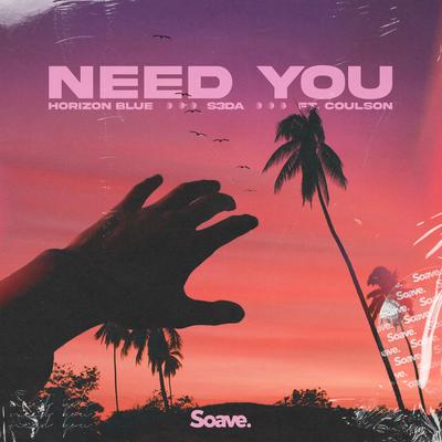 Need You (feat. Coulson) By Horizon Blue, S3da, Coulson's cover