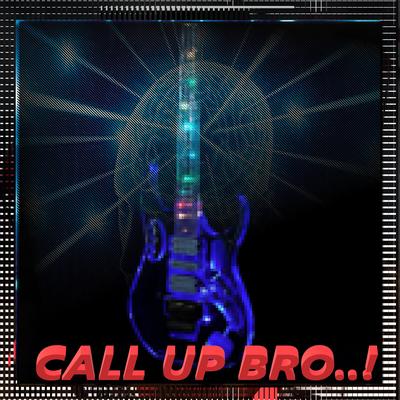 Call Up Bro...!'s cover