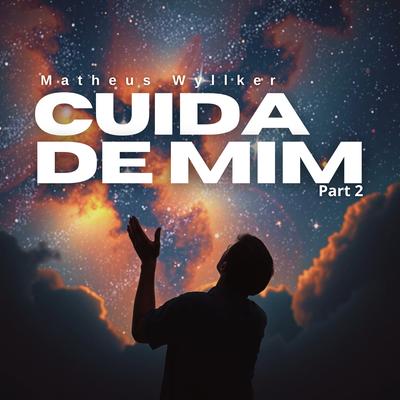 Cuida de Mim, Pt. 2 By Matheus wyllker ccb's cover