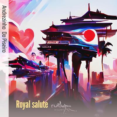 Royal Salute (Ao vivo) By ANDREZINHO DO PISEIRO's cover