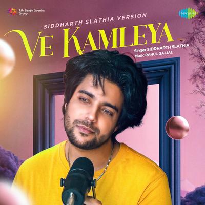 Ve Kamleya - Siddharth Slathia Version By Pritam, Amitabh Bhattacharya, Rahul Gajjal, Siddharth Slathia's cover