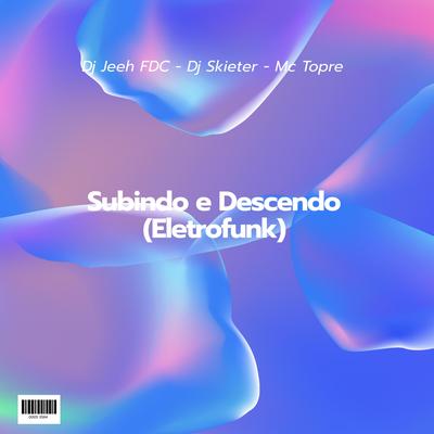 Subindo e Descendo (ELETROFUNK) By Dj Skieter's cover
