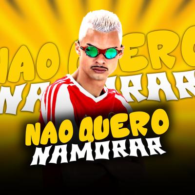 Não Quero Namorar (feat. Favela no Beat) (feat. Favela no Beat)'s cover