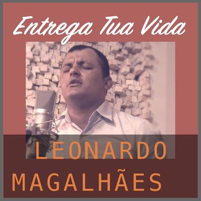 Entrega Tua Vida By Leonardo Magalhães's cover
