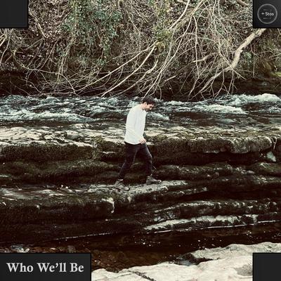 Who We'll Be By stos's cover