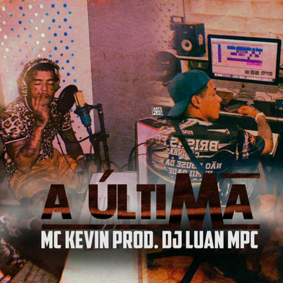 A Última By Mc Kevin, Dj Luan MPC, DJ Glenner's cover