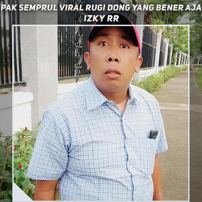 Pak Semprul Viral Rugi Dong Yang Bener Aja's cover