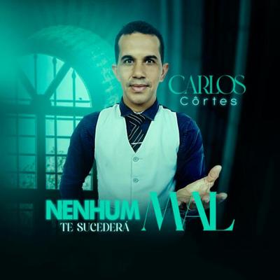 Nenhum Mal Sucederá (Playback) By Carlinhos Côrtes's cover