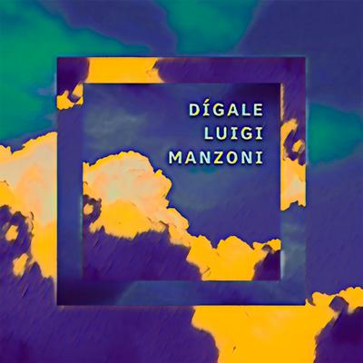 Dígale (Acústico) By Luigi Manzoni's cover