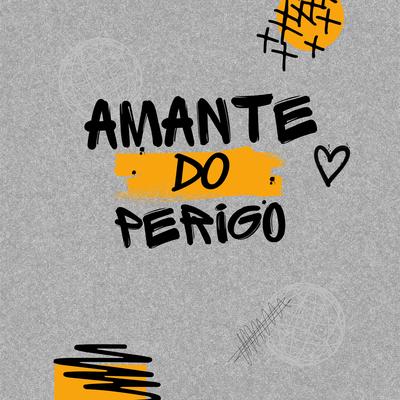 Amante do Perigo's cover