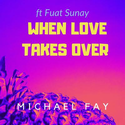 When Love Takes Over (Sax House) By Michael FAY, Fuat Sunay's cover