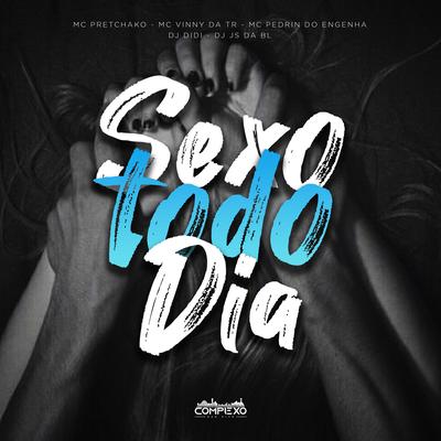 Sexo Todo Dia By Dj DiDi, Mc Pedrin do Engenha, Mc Pretchako, Dj Js da Bl, Mc Vinny da TR's cover