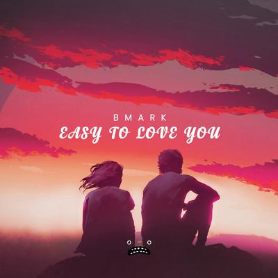 Easy To Love You By Bmark's cover