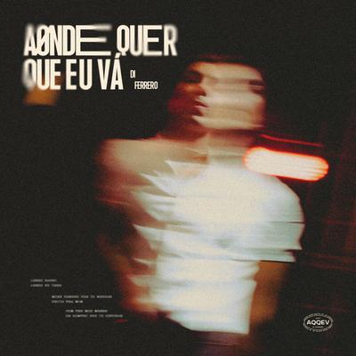 Aonde quer que eu vá By Di Ferrero's cover