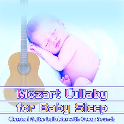 Mozart Lullaby for Baby Sleep: Classical Guitar Lullabies with Ocean Sounds's cover