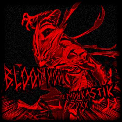 BLOOD MOON By MR PHONKASTIK, 3PDXX's cover