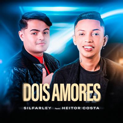 Dois Amores By Silfarley o Rei da Seresta, Heitor Costa's cover