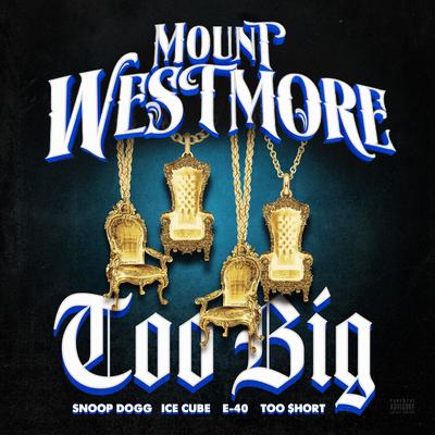 Too Big By MOUNT WESTMORE, Snoop Dogg, Ice Cube, P-Lo's cover