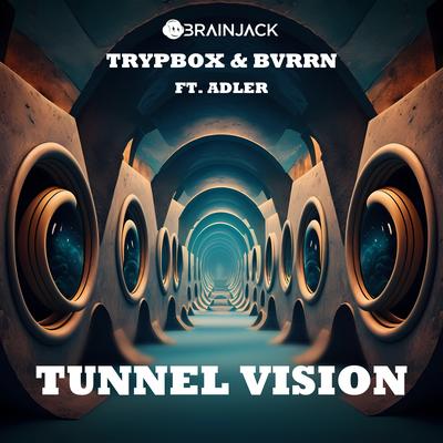 Tunnel Vision By TRYPBOX, BVRRN, Adler's cover