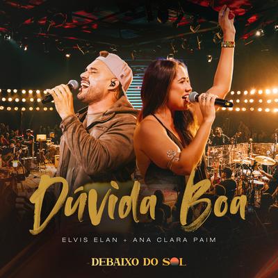 Dúvida Boa (Ao Vivo) By Elvis Elan, Ana Clara Paim's cover