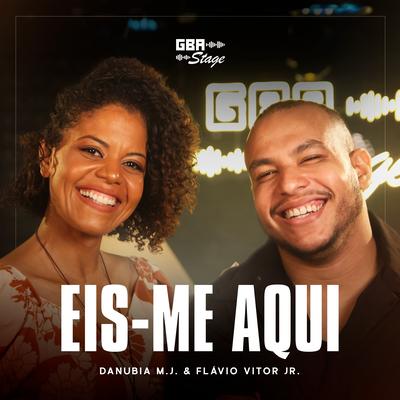 Eis-Me Aqui By GBA Stage, Flavio Vitor Jr., Danúbia M.J's cover