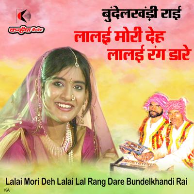 Lalai Mori Deh Lalai Lal Rang Dare Bundelkhandi Rai's cover