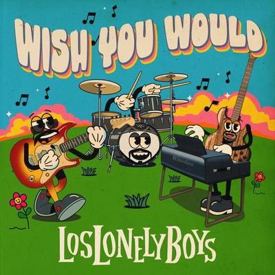 Wish You Would By Los Lonely Boys's cover