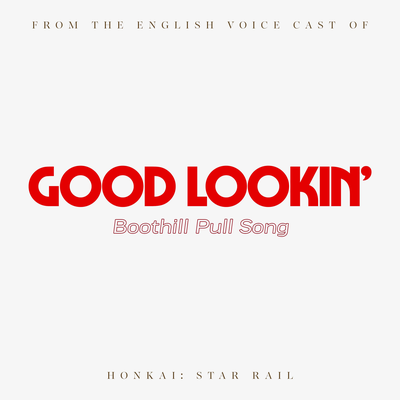 Good Lookin' (Boothill Pull Song) (from the English Voice Cast of "Honkai: Star Rail")'s cover