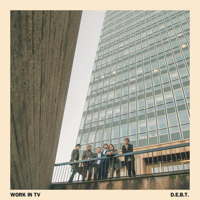 D.E.B.T By Work In TV's cover