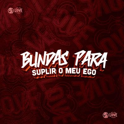 Bundas para Suplir o Meu Ego's cover