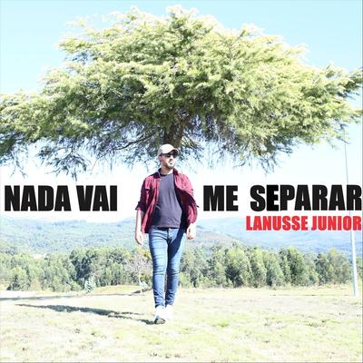 Nada Vai Me Separar By Lanusse Junior's cover