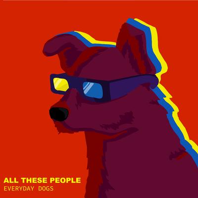 All These People By Everyday Dogs's cover