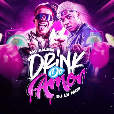 Drink do Amor By Mc Anjim, Dj Lv Mdp's cover
